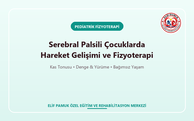 Serebral Palsili Çocuklarda Hareket Gelişimi ve Fizyoterapi